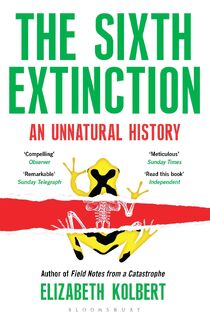The Sixth Extinction - Elizabeth Kolbert (ISBN 9781408851241)