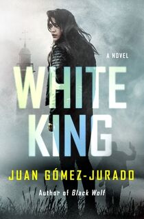 Gómez-Jurado, J: White King - Juan Gómez-Jurado (ISBN 9781250853714)