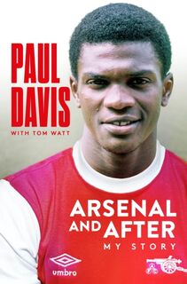 Arsenal and After - My Story - Paul Davis (ISBN 9781914197352)