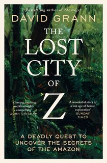 The Lost City of Z - David Grann (ISBN 9781398540668)