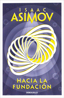 Hacia La Fundación / Forward the Foundation - Isaac Asimov (ISBN 9788466362740)