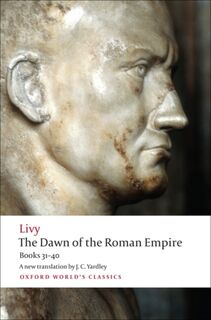 The Dawn of the Roman Empire - Livy (ISBN 9780199555680)