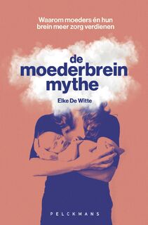 De moederbreinmythe - Elke De Witte (ISBN 9789463836111)