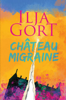 Chateau Migraine - Ilja Gort (ISBN 9789083425566)