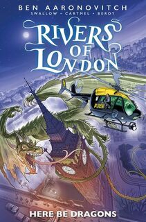 Rivers of London: Here Be Dragons - James Swallow, Andrew Cartmel, Ben Aaronovitch (ISBN 9781787740921)