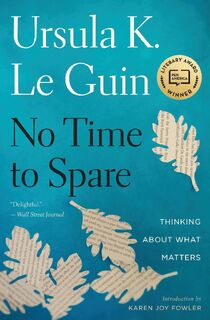No Time to Spare - Ursula K. Le Guin (ISBN 9781328507976)