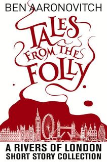 Tales from the Folly - Ben Aaronovitch (ISBN 9781625675095)