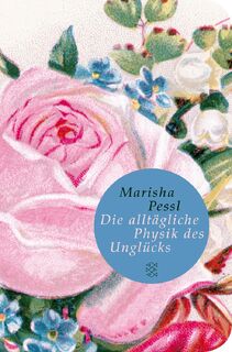 Die alltägliche Physik des Unglücks - Marisha Pessl (ISBN 9783596511839)