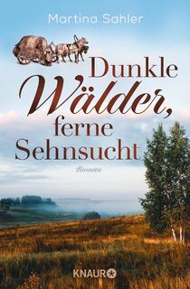 Dunkle Wälder, ferne Sehnsucht - Martina Sahler (ISBN 9783426217757)