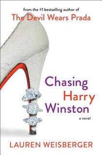 Weisberger, L: Chasing Harry Winston - Lauren Weisberger (ISBN 9781501198144)