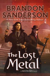 The Lost Metal - Brandon Sanderson (ISBN 9780765391216)