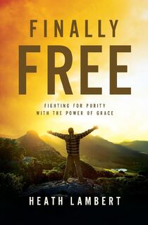 Finally Free - Heath Lambert (ISBN 9780310499237)