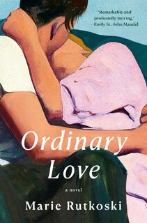 Ordinary Love - Marie Rutkoski (ISBN 9781524712846)