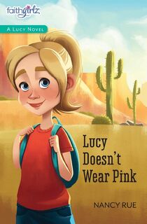 Lucy Doesn't Wear Pink - Nancy N. Rue (ISBN 9780310754428)