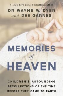 Memories of Heaven - Wayne Dyer, Dee Garnes, Dianna Hicks-Garnes (ISBN 9781781805480)