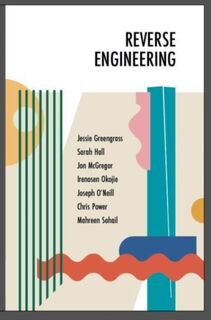 Reverse Engineering - Jessie Greengrass, Sarah Hall, Jon McGregor, Irenosen Okojie (ISBN 9781739830106)