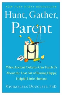 Hunt, Gather, Parent - Michaeleen Doucleff (ISBN 9781982149673)