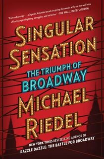 Singular Sensation: The Triumph of Broadway - Michael Riedel (ISBN 9781501166655)