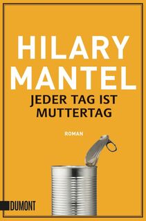 Jeder Tag ist Muttertag - Hilary Mantel (ISBN 9783832164102)