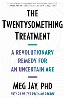 The Twentysomething Treatment: A Revolutionary Remedy for an Uncertain Age - Meg Jay (ISBN 9781668012307)