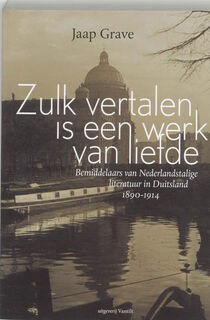 Zulk vertalen is een werk van liefde - Jaap Grave (ISBN 9789075697452)