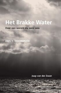 Het Brakke Water / 1 Voorspoed - J.J. van Der Zwan (ISBN 9789070644291)