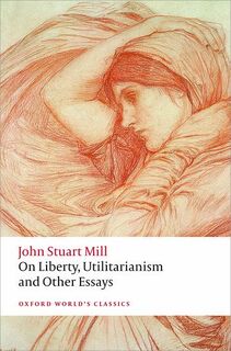 On Liberty, Utilitarianism and Other Essays - John Stuart Mill (ISBN 9780199670802)