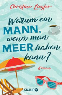 Warum ein Mann, wenn man Meer haben kann? - Christine Ziegler (ISBN 9783426528235)