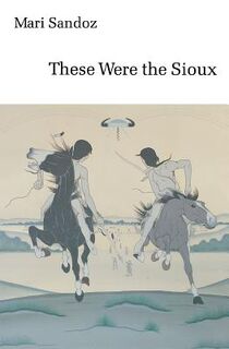 These Were the Sioux - Mari Sandoz (ISBN 9780803291515)