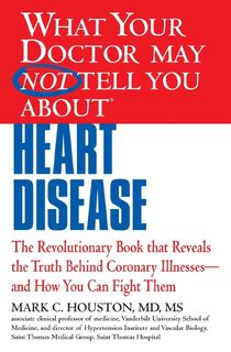 What Your Dr...Heart Disease - Dr. Mark C. Houston (ISBN 9781609412548)