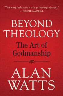 Beyond Theology - Alan Watts (ISBN 9781608688241)