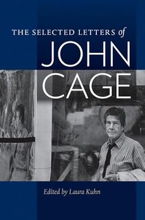 The Selected Letters of John Cage - John Cage (ISBN 9780819575913)