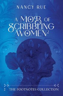 A Mob of Scribbling Women - Nancy Rue (ISBN 9798991896313)