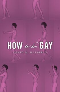 How To Be Gay - David M. Halperin (ISBN 9780674283992)
