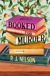Booked for Murder: An Old Juniper Bookshop Mystery - P. J. Nelson (ISBN 9781250909954)