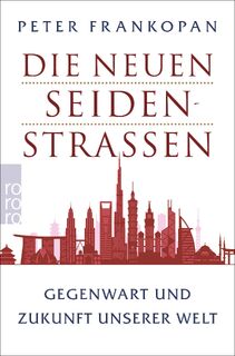 Die neuen Seidenstraßen - Peter Frankopan (ISBN 9783499000331)