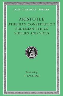Athenian Constitution. Eudemian Ethics. Virtues and Vices - Aristotle (ISBN 9780674993150)