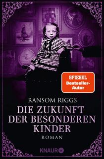 Die Zukunft der besonderen Kinder - Ransom Riggs (ISBN 9783426522202)