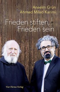 Frieden stiften, Frieden sein - Anselm Grün, Ahmad Milad Karimi (ISBN 9783736504912)