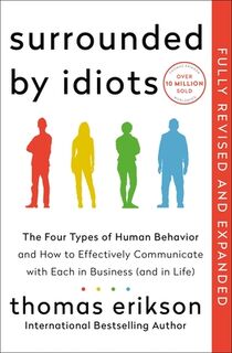 Surrounded by Idiots Revised & Expanded Edition: The Four Types of Human Behavior and How to Effectively Communicate with Each in Business (and in Lif - Thomas Erikson (ISBN 9781250420459)
