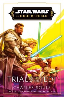 Star Wars: Trials of the Jedi (High Republic) - Charles Soule (ISBN 9781529945539)