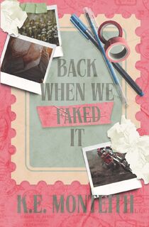Back When We Faked It - K. E. Monteith (ISBN 9781088082850)
