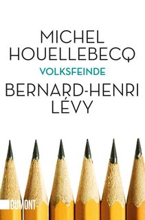 Volksfeinde - Michel Houellebecq, Bernard-Henri Lévy (ISBN 9783832163662)