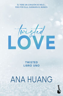 Twisted Love: Él Tiene Un Corazón de Hielo... Pero Por Ella Quemará El Mundo - Ana Huang (ISBN 9786073929370)