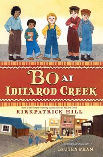 Bo at Iditarod Creek - HILL KIRKPATRICK HILL (ISBN 9781250079701)