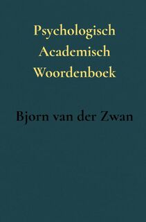 Psychologisch Academisch Woordenboek - Bjorn van der Zwan (ISBN 9789465313368)