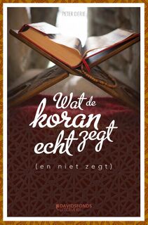 Wat de Koran echt zegt (en niet zegt) - Peter Derie (ISBN 9789059087132)