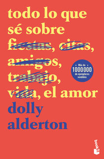 Todo Lo Que Sé Sobre El Amor (Memorias) / Everything I Know about Love (Memoirs) - Dolly Alderton (ISBN 9786073926850)