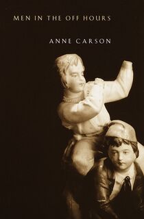 Carson, A: Men in the Off Hours - Anne Carson (ISBN 9780375707568)