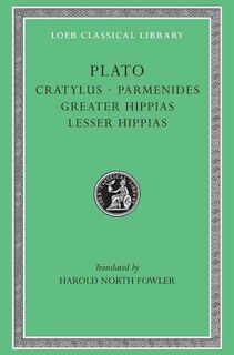 Cratylus. Parmenides. Greater Hippias. Lesser Hippias - Plato (ISBN 9780674991859)